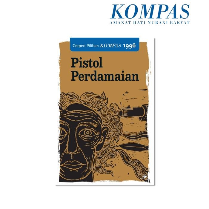 

Cerpen Pilihan Kompas 1996 - Pistol Perdamaian