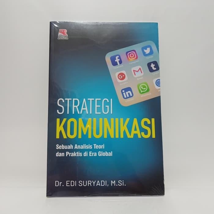 

Buku Strategi Komunikasi Sebuah Analisis Teori Dan Praktis Di Era