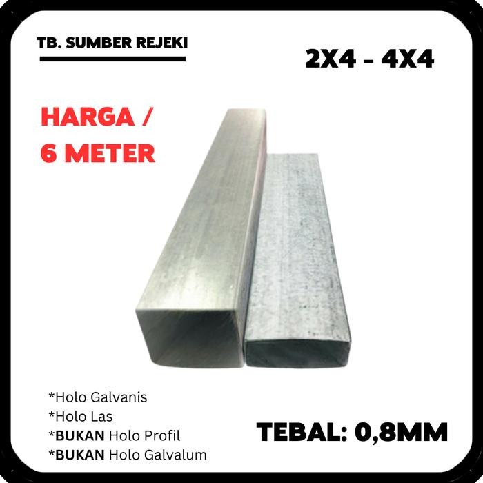 BESI HOLO HOLOW HOLLOW GALVANIS 2x4 4x4 Tebal 0,8MM MM 0.8MM - 6Mtr/btg - 2x4 *