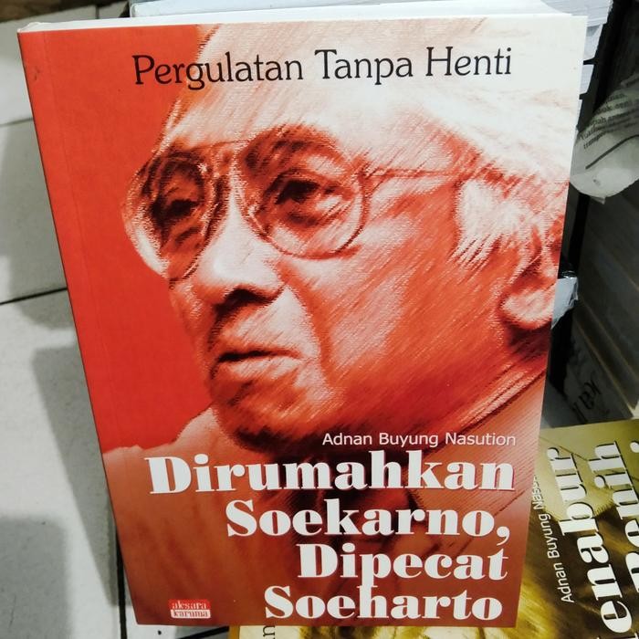 

SALE !!! DIRUMAHKAN SOEKARNO DIPECAT SOEHARTO ADNAN BUYUNG NASUTION PERGULATAN READYY