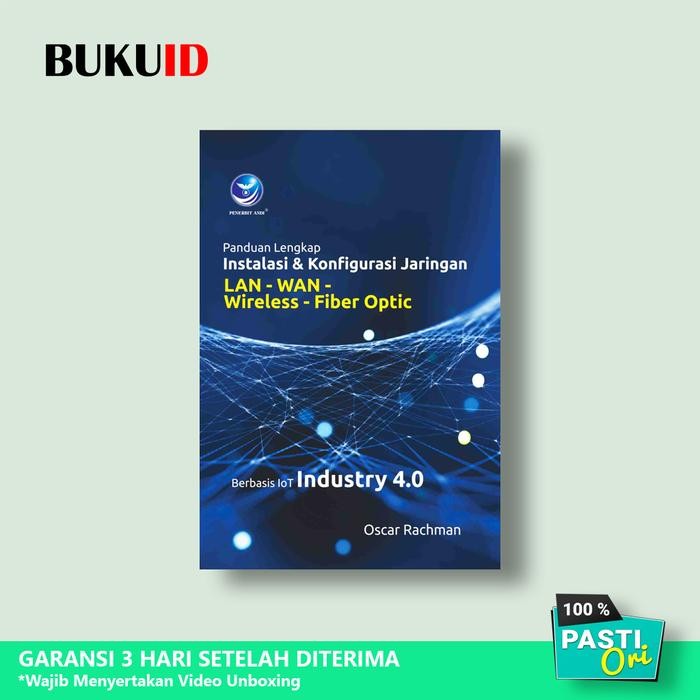 

Buku Panduan Lengkap Instalasi dan Konfigurasi Jaringan LAN - WAN - Wireless - Fiber Optic Berbasis