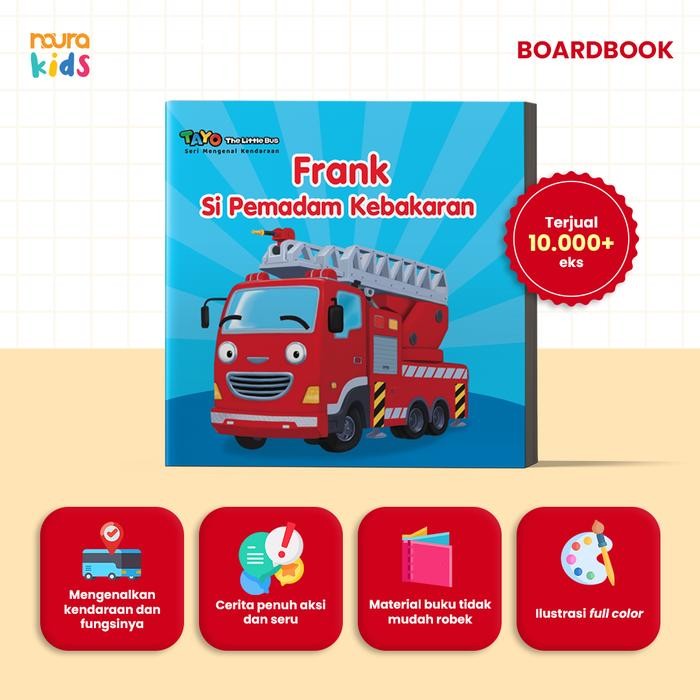 

[Mizan] Buku Tayo.Seri Mengenal Kendaraan: Frank Si Pemadam Kebakaran (Boardbook)