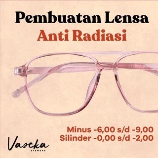 Vascka Eyewear - Lensa Kacamata Antiradiasi / Lensa Minus 6-9/ Silinder 0-4 / Lensa Kacamata Baca Ja