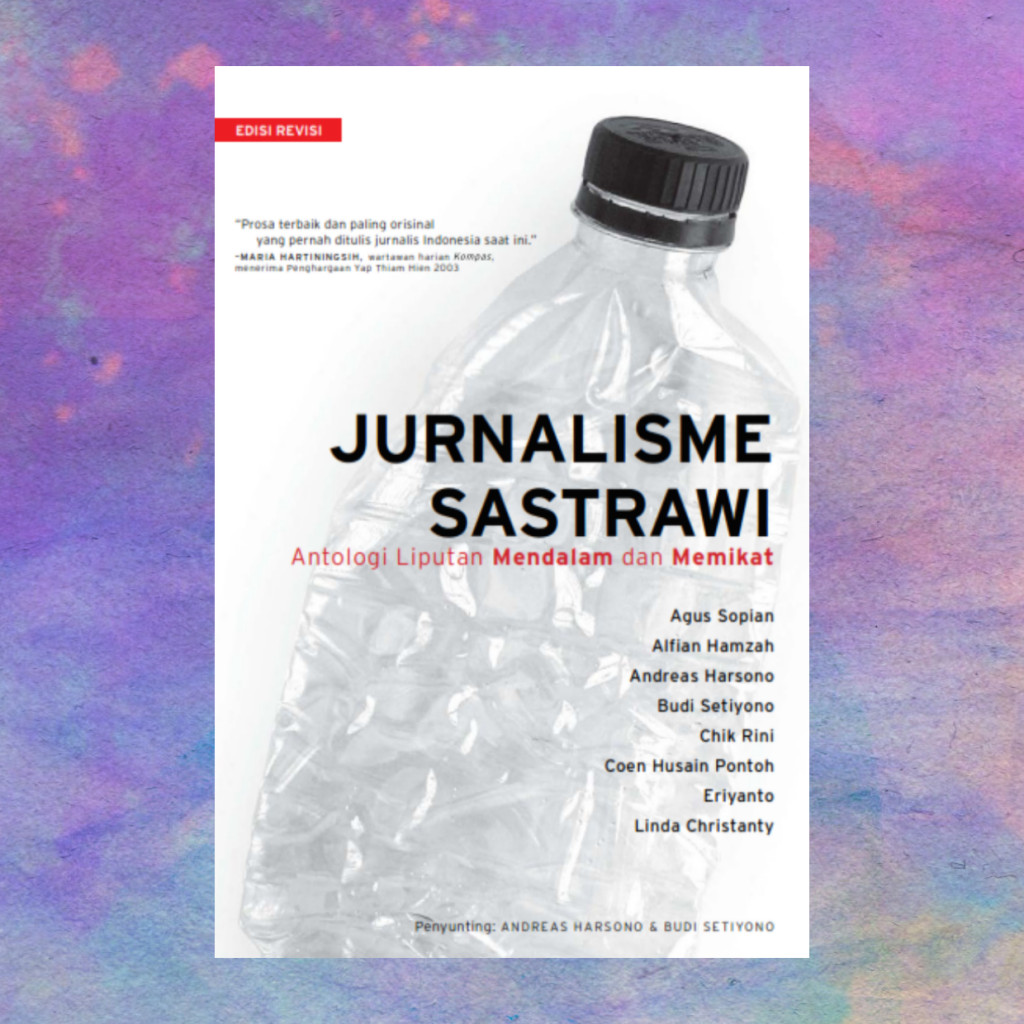Jurnalisme Sastrawi Antologi Liputan Mendalam Dan Memikat - Agus Sopian