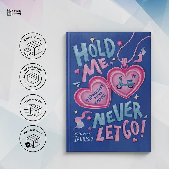 

Novel Hold Me Never Let Go by Tahuisiy - Skuad X Akad