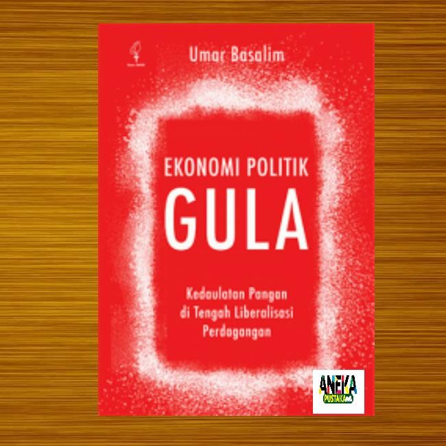 

Ekonomi politik gula kedaulatan pangan di tengah liberalisasi pangan
