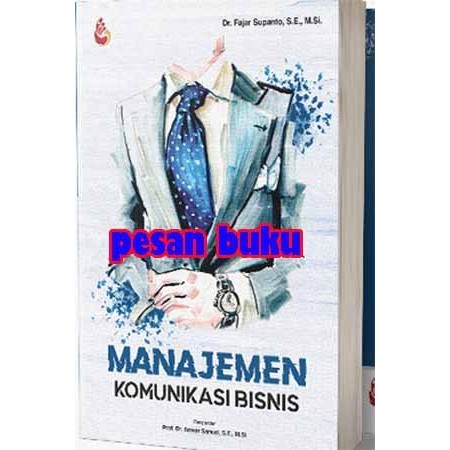 

Buku Manajemen Komunikasi Bisnis - Dr. Fajar Supanto