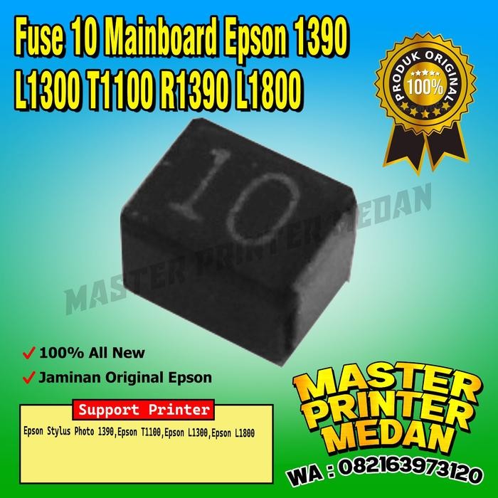 favorit] Fuse Epson Fuse 10 Fuse Mainboard Epson 1390 L1300 T1100 R1390 L1800