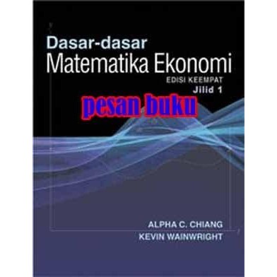 

SALE !!! BUKU DASAR-DASAR MATEMATIKA EKONOMI JILID 1 EDISI 4 ALPHA CHIANG READYY