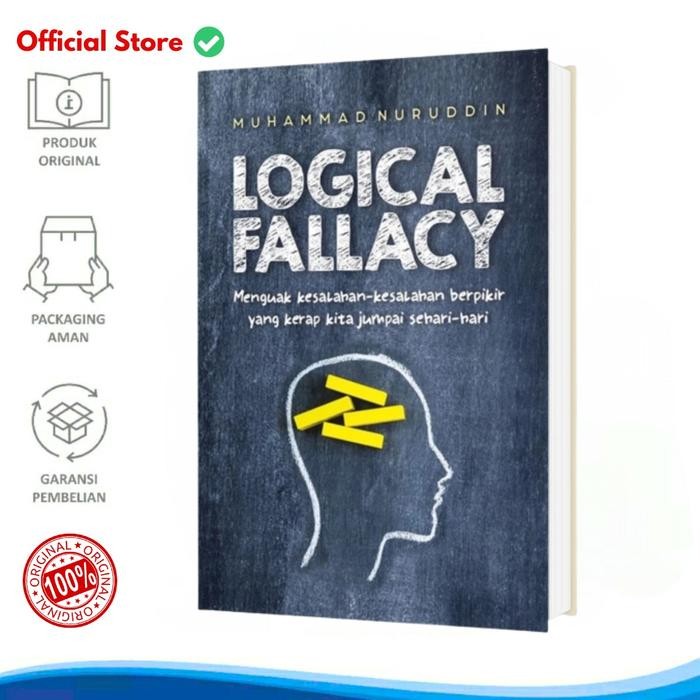 Terbaru Original Buku Logical Fallacy Menguak Kesalahan Berfikir Yang Kerap Kita Jumpai Sehari Hari