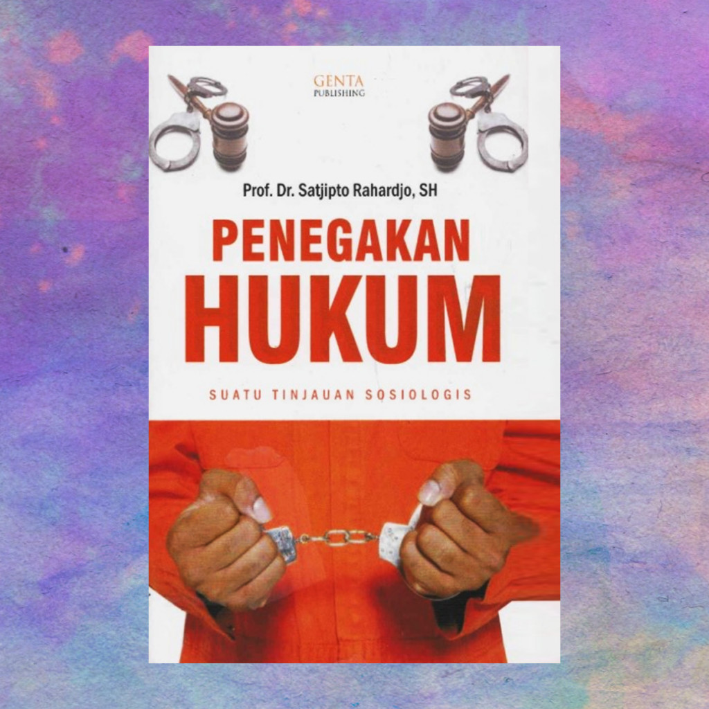 Penegakan hukum suatu tinjauan sosiologis - Satjipto Rahardjo