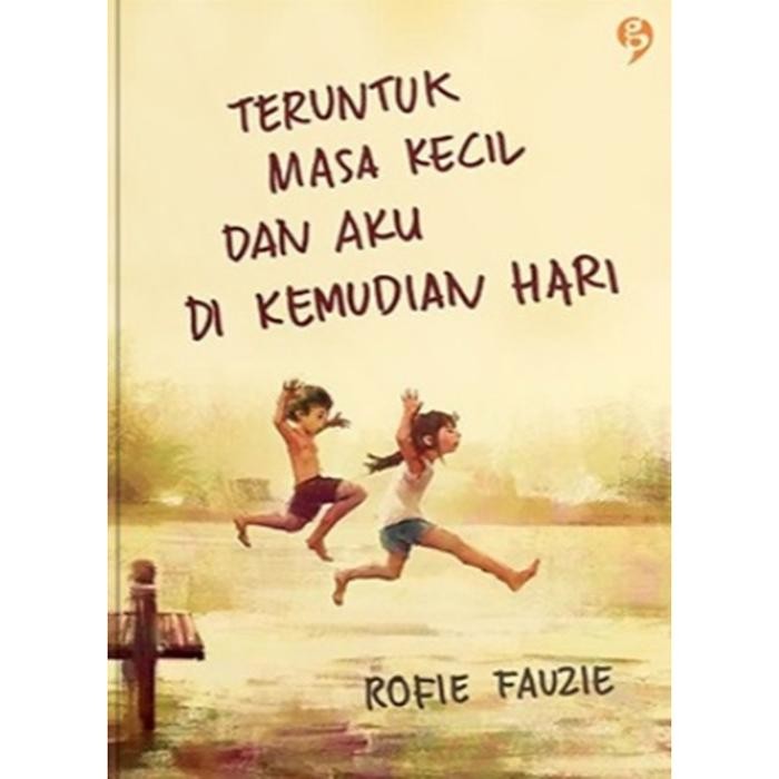 

Novel Teruntuk Masa Kecil dan Aku di Kemudian Hari
