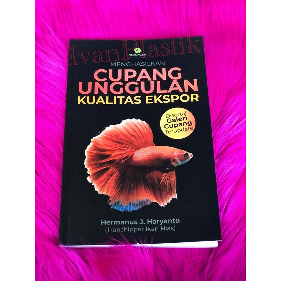 

BUKU YG MENGULAS CUPANG UNGGULAN KUALITAS EXPORT HERMANUS J HARYANTO