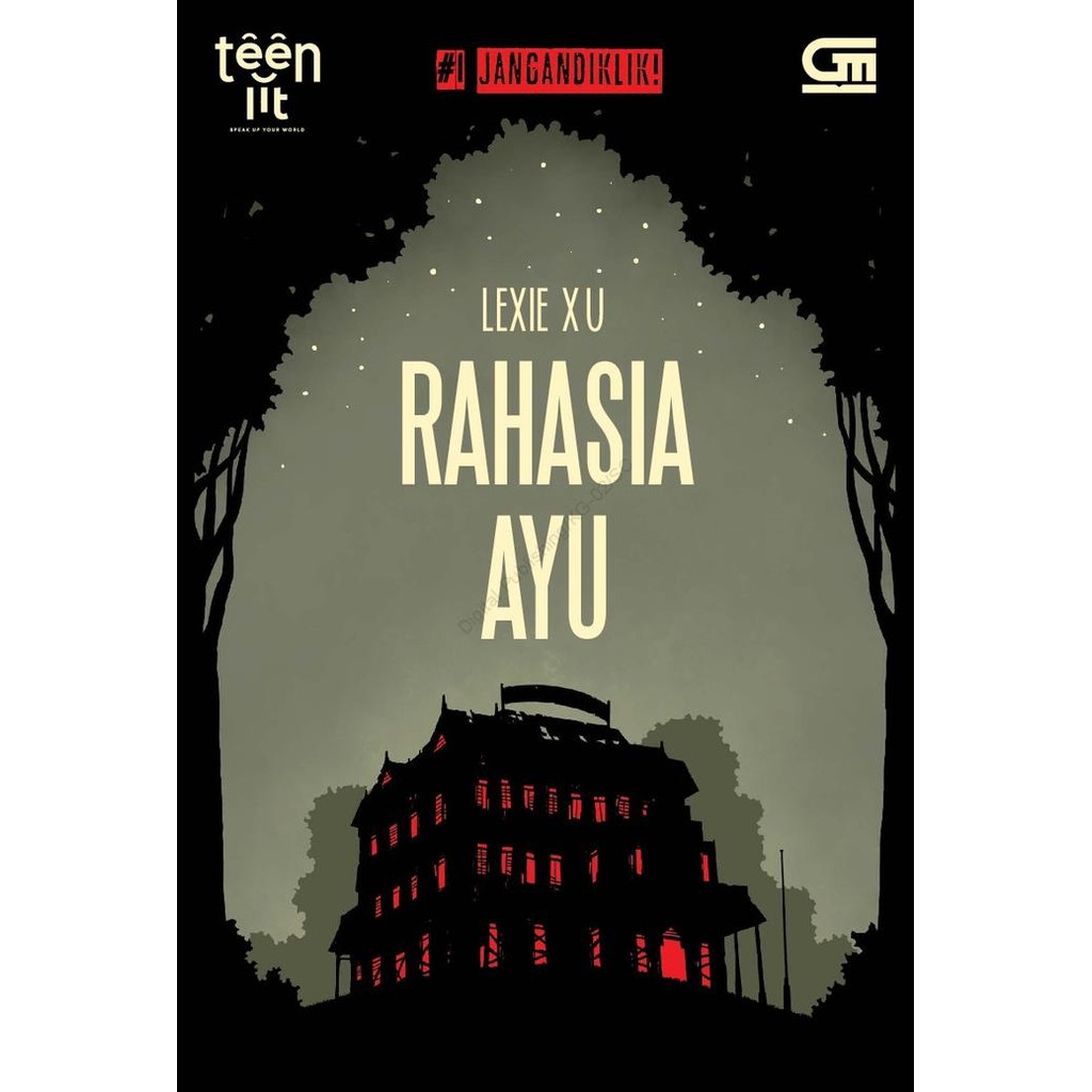 TeenLit:1: Jangan Diklik: Rahasia Ayu - Lexie Xu - Gramedia