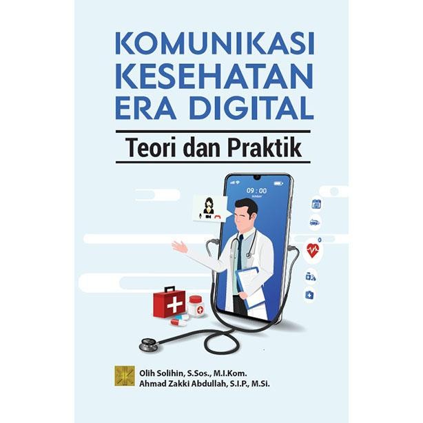 

KOMUNIKASI KESEHATAN ERA DIGITAL: Teori dan Praktik by Olih Solihin