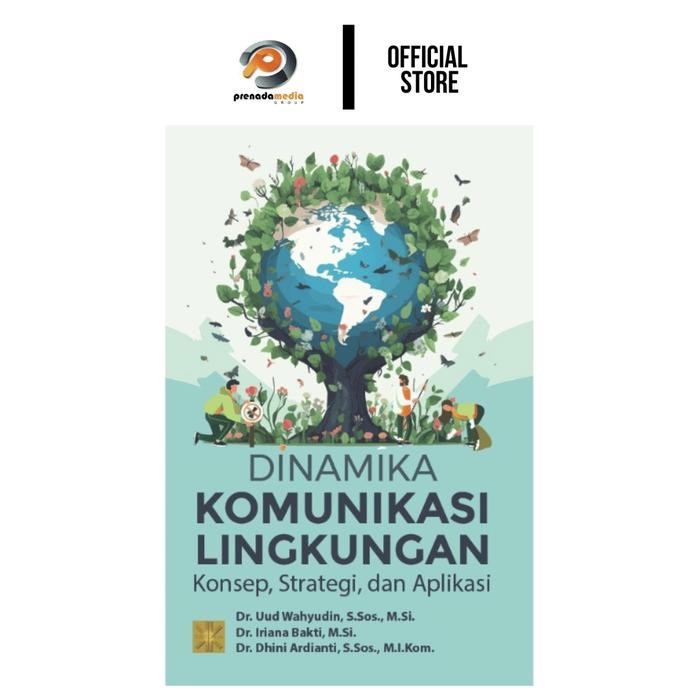 

DINAMIKA KOMUNIKASI LINGKUNGAN Konsep, Strategi, dan Aplikasi by Dr. Uud Wahyudin dkk.
