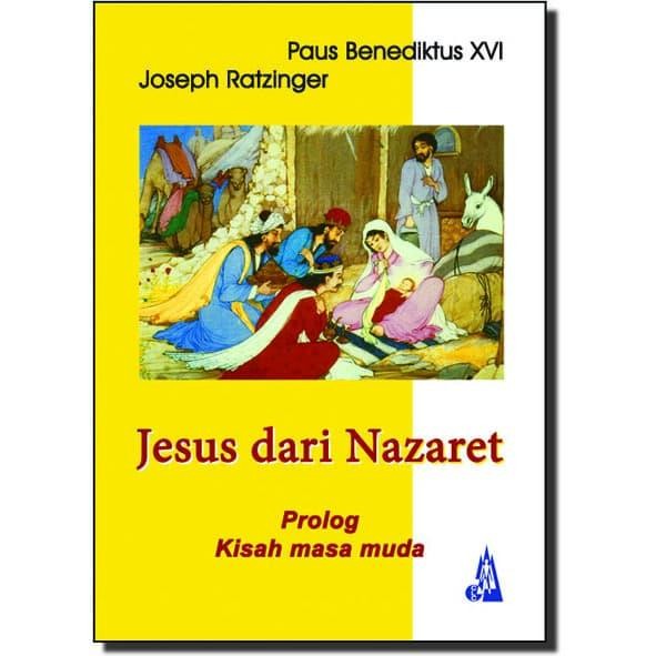 Jesus dari Nazaret - Paus Benediktus XVI - Joseph Ratzinger - Jakarta
