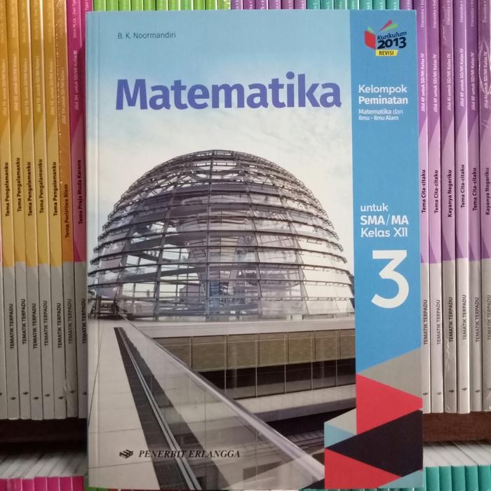

Ready BUKU MATEMATIKA SMA/MA KELAS 12 KELOMPOK PEMINATAN REVISI K13N