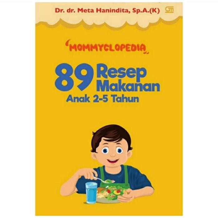 

TERPERCAYA Mommyclopedia : 89 Resep Makanan Anak 2 - 5 Tahun Kode 1420