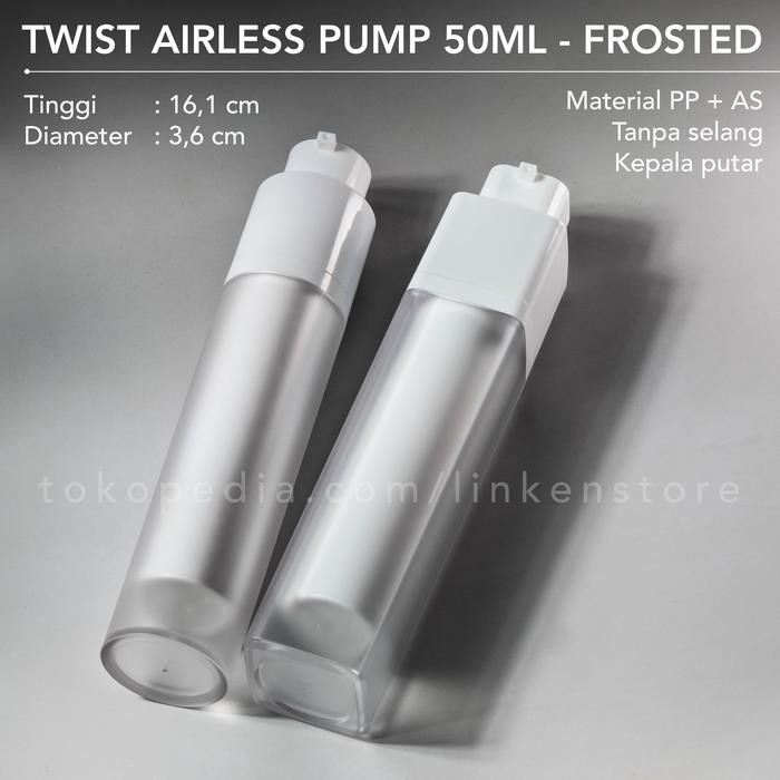 MARI MILIKI- BOTOL TWIST AIRLESS PUMP 50ML FROSTED CASE - KEMASAN VACUUM LOTION SERUM SKINCARE