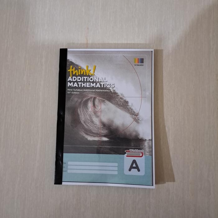 Terbaru Think Additional Mathematics Workbook A (Lihat Keterangan Dibawah)