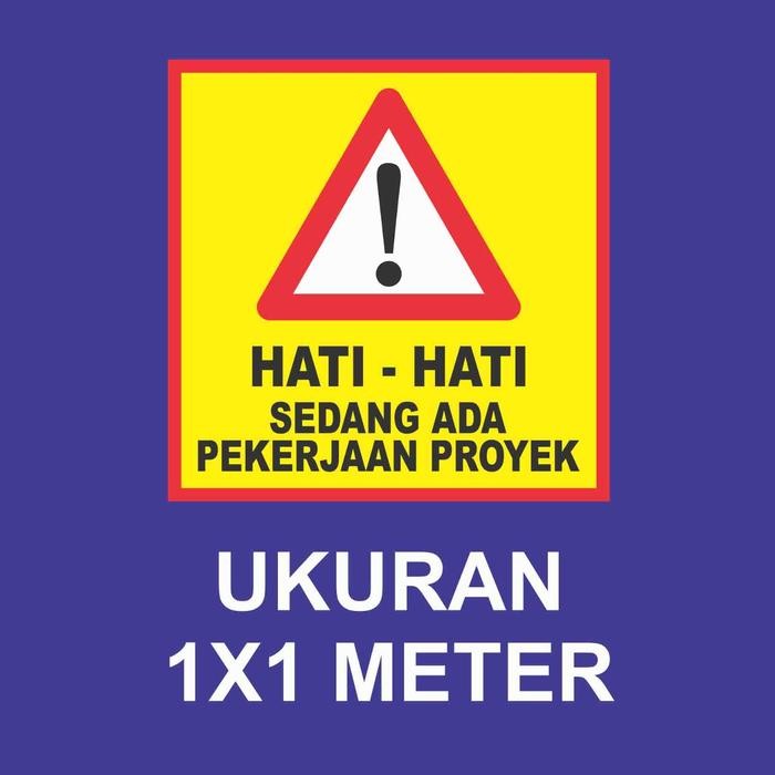 Spanduk / banner Hati hati sedang ada pekerjaan proyek