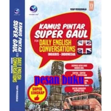 

BUKU KAMUS PINTAR SUPER GAUL FOR DAILY CONVERSATIONS INGGRIS-INDONESIA