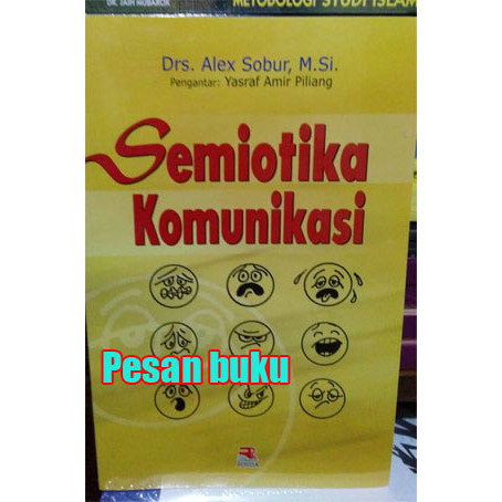 

Buku Semiotika Komunikasi - Alex Sobur, Yasraf Piliang (Pengantar)