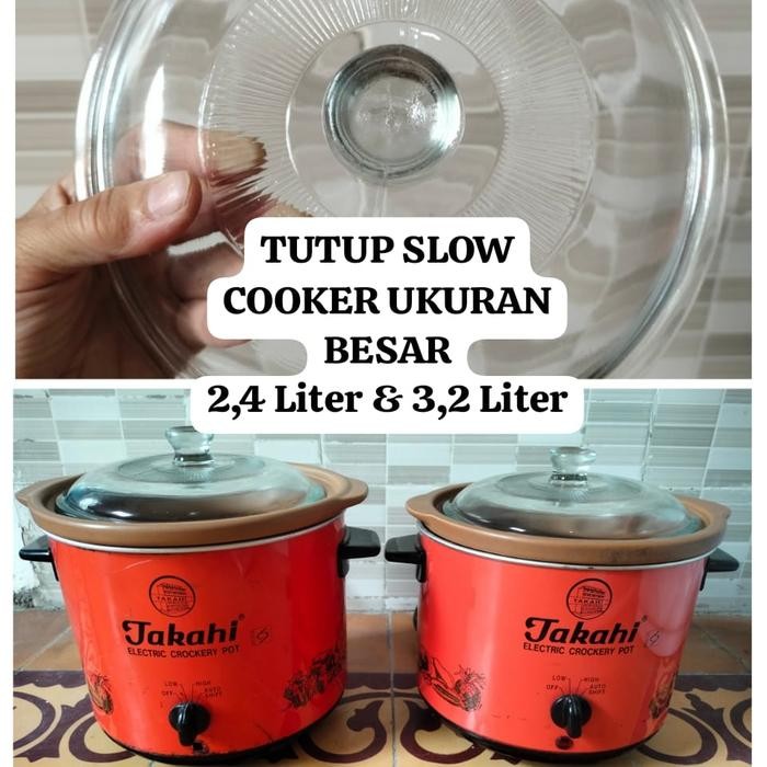 BISA SPK TutupKacaUntukSlowCookerTakahi2,4Liter& 3,2 Liter & BerbagaiMerkLain