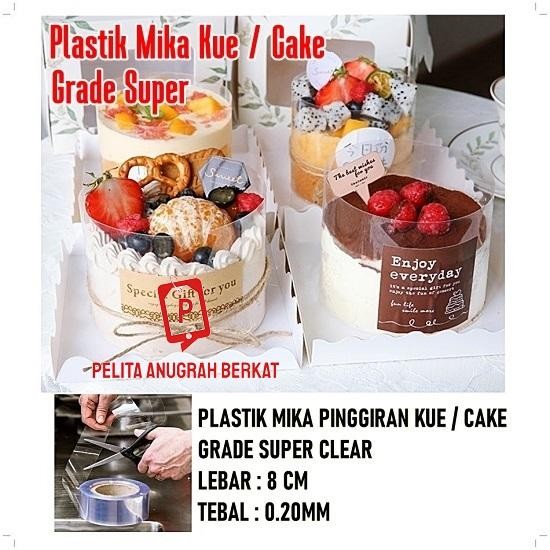 Plastik Mika Kue Tinggi 8cm / Mika Pinggiran Roll Cake Tart Bening