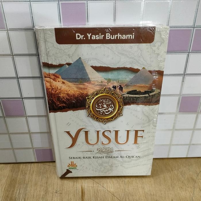 

Yusuf Sebaik-Baik Kisah Dalam Alquran, Buku Pustaka Al Kautsar