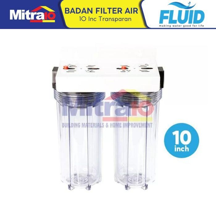 FLUID BADAN FILTER AIR TANPA KARTRID DUA BAGIAN 10 INCH TRANSPARAN