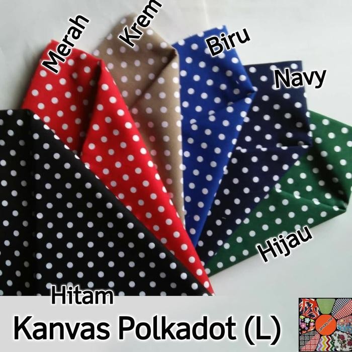 Pilihan- Kain Kanvas Polkadot : Hijau, Krem, Biru T, Biru M, Merah, Hitam