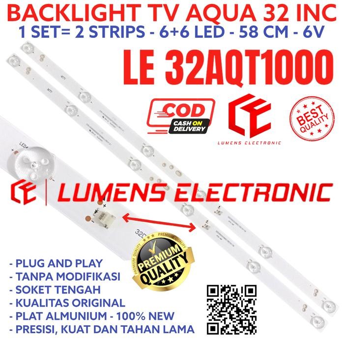 Terlaris BACKLIGHT TV LED AQUA 32 IN 32AQT1000 LE32AQT1000 32AQT LAMPU BL 6K SALE