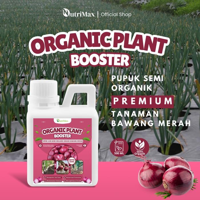 ORGANIC PLANT BOOSTER BAWANG MERAH 500 ML - Pupuk Semi Organik Cair Dan ZPT Khusus Tanaman Bawang