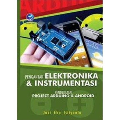 

BUKU PENGANTAR ELEKTRONIKA & INSTRUMENTASI, PROJECT ARDUINO & ANDROID