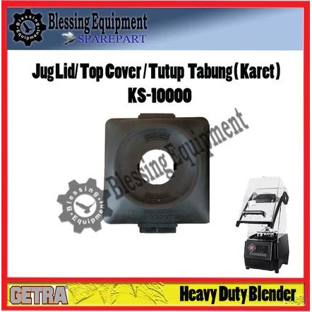 KS-10000 Sparepart Jug Lid/ Top Cover Blender Getra