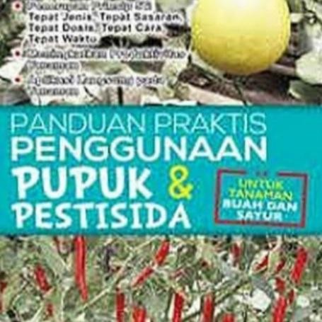 

Buku Panduan Penggunaan Pupuk,Pestisida untuk tanaman buah&sayur