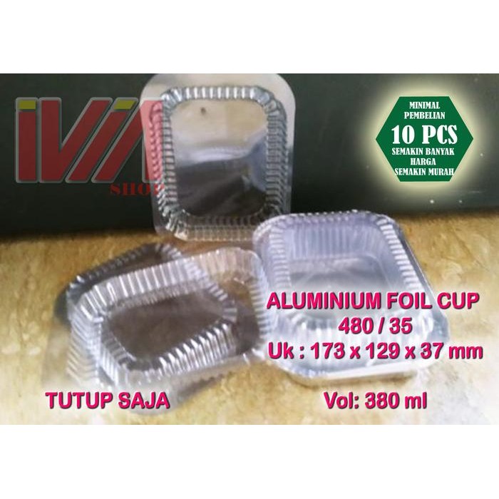 ALUMUNIUM FOIL TRAY PERSEGI 480/35 480 TUTUP mika saja