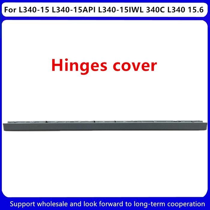 New For Lenovo L340-15 L340-15API L340-15IWL 340C L340 15.6" Hinges Cover