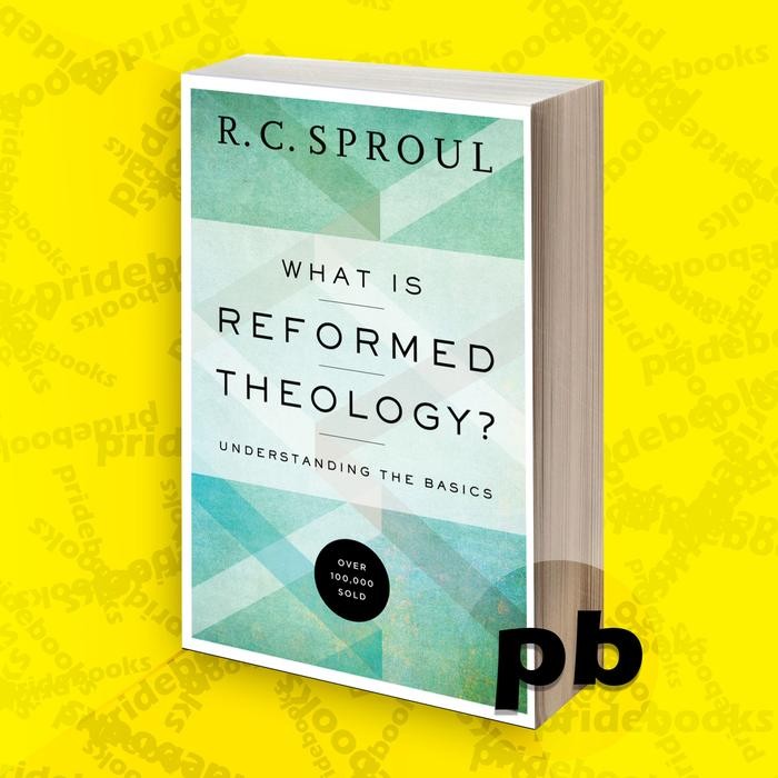 

SALE !!! WHAT IS REFORMED THEOLOGY UNDERSTANDING THE BASICS R. C. SPROUL. C. SPROUL 1 READYY