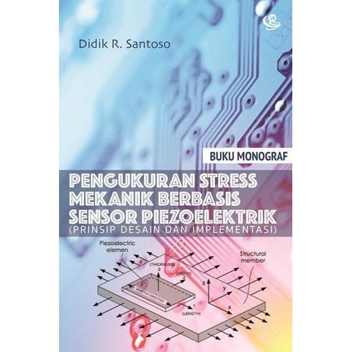 

BUKU PENGUKURAN STRESS MEKANIK BERBASIS SENSOR PIEZOELEKTRIK