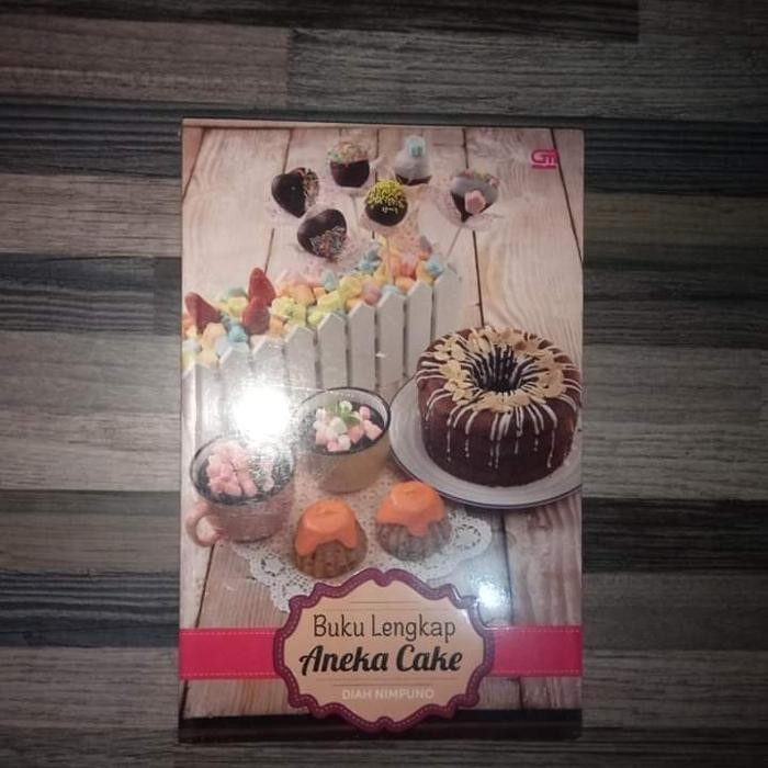 

BERMUTU BUKU LENGKAP ANEKA CAKE Oleh: Diah Nimpuno Kode 971