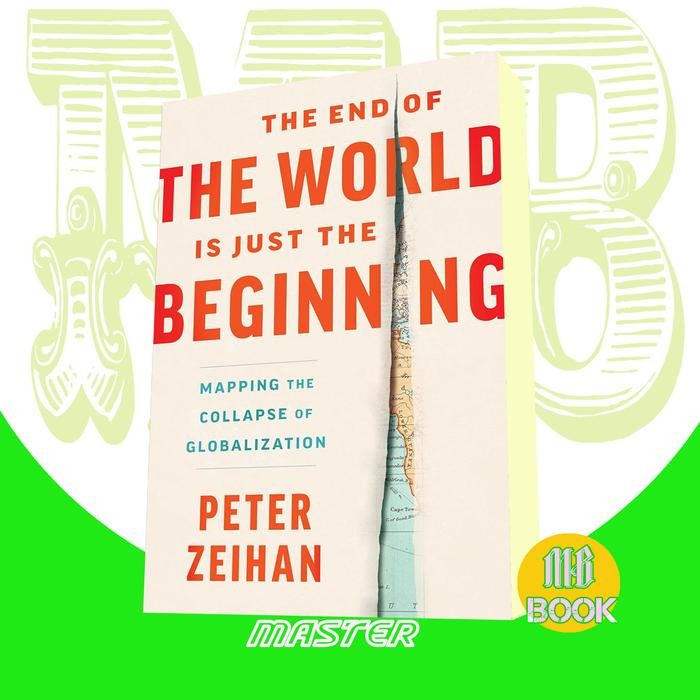 

SALE !!! THE END OF THE WORLD IS JUST THE BEGINNING MAPPING THE PETER ZEIHAN READYY