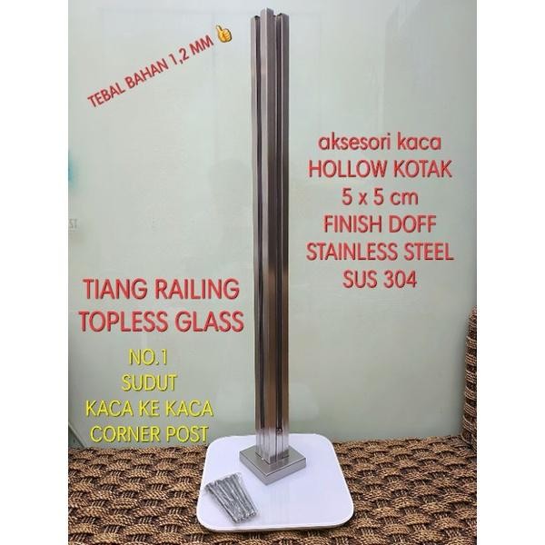 

Terlaris Tiang Railing Kaca Sudut No.1 Topless Glass Stainless Steel 304 Doff