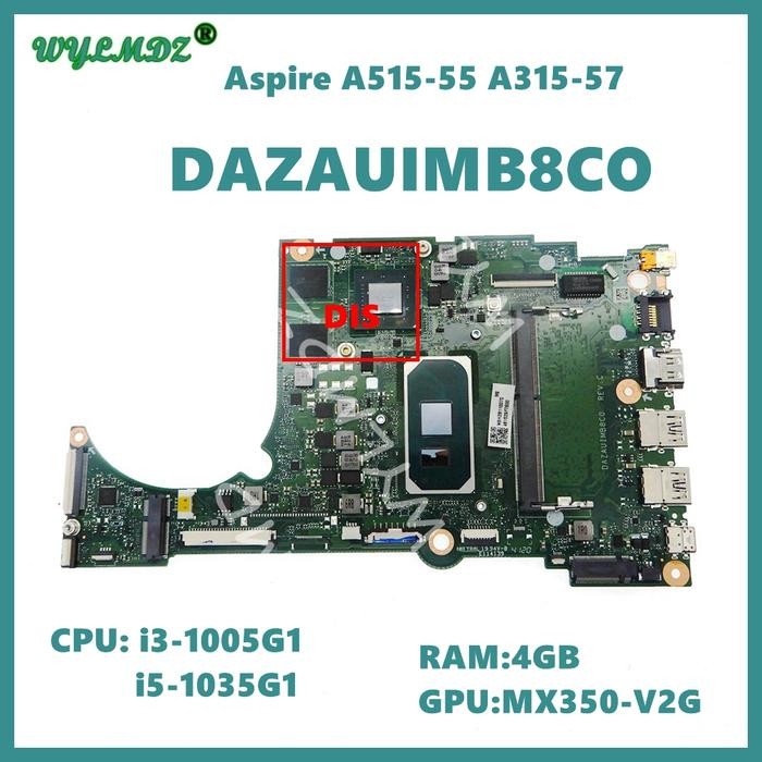 DAZAUIMB8C0 CPU: i3-1005G1 i5-1035G1 RAM:0GB/4GB  GPU: MX350-V2G Mainboard For Acer Aspire A515-55 A