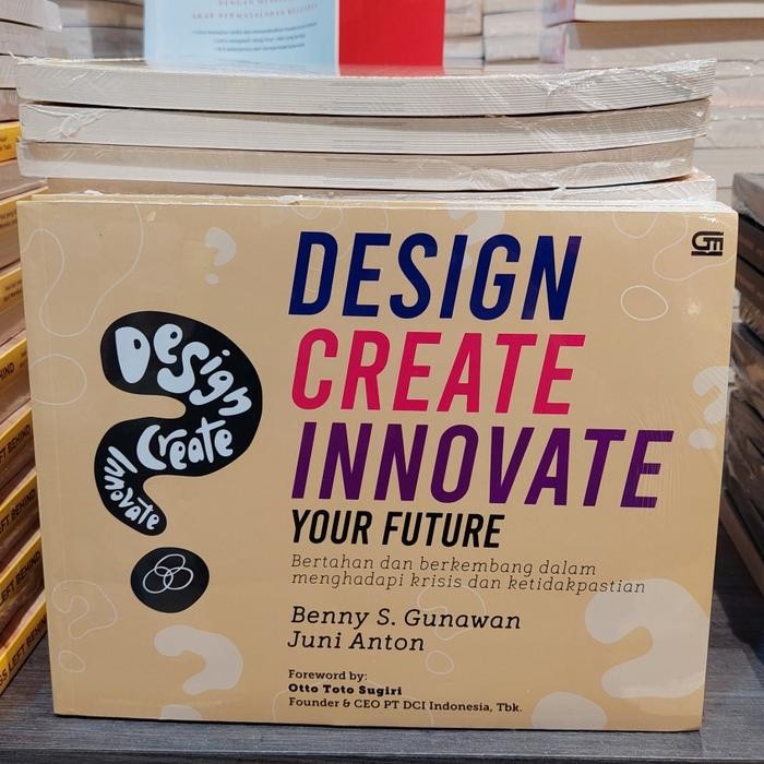 

SALE !!! BUKU DESIGN CREATE INNOVATE YOUR FUTURE BY BENNY S. GUNAWAN - JUNI ANTON READYY