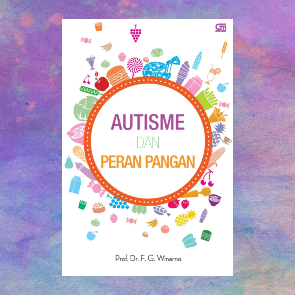 Autisme Dan Peran Pangan - Prof Dr F G Winarno