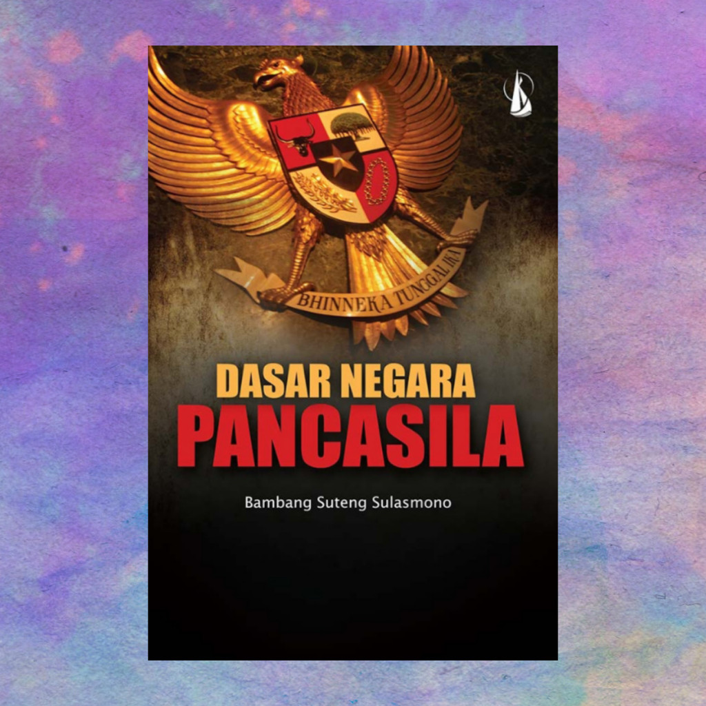 Dasar Negara Pancasila - Bambang Suteng Sulasmono
