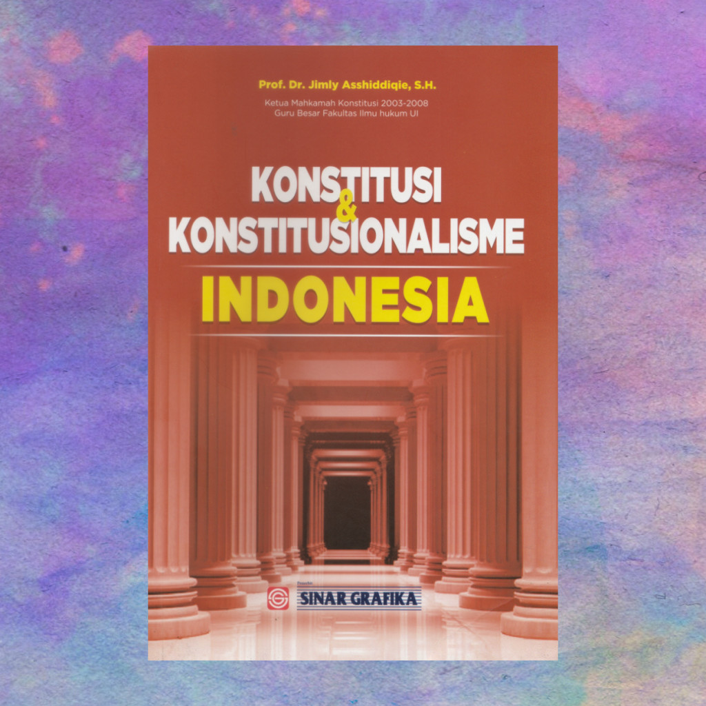 Konstitusi Dan Konstitusionalisme Indonesia - Jimly Asshiddiqie